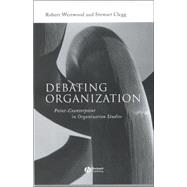 Debating Organization Point-Counterpoint in Organization Studies