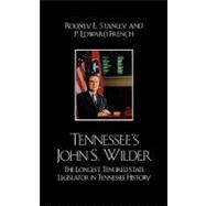 Tennessee's John Wilder The Longest Tenured State Legislator in Tennessee History