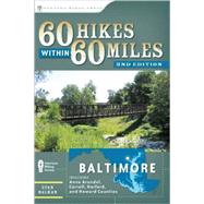 60 Hikes Within 60 Miles: Baltimore Including Anne Arundel, Carroll, Harford, and Howard Counties