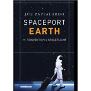 Spaceport Earth The Reinvention of Spaceflight