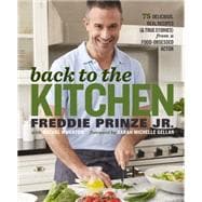 Back to the Kitchen 75 Delicious, Real Recipes (& True Stories) from a Food-Obsessed Actor : A Cookbook