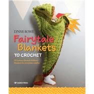 Fairytale Blankets to Crochet 10 fantasy-themed children's blankets for storytime cuddles