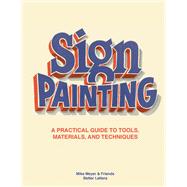 The Sign Painting A practical guide to tools, materials, and techniques