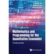 MATHEMATICS AND PROGRAMMING FOR THE QUANTITATIVE ECONOMIST