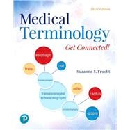 Medical Terminology Get Connected! Plus MyLab Medical Terminology with Pearson eText--Access Card Package