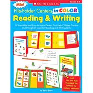 Mini File-Folder Centers in Color: Reading and Writing (K-1) 12 Irresistible and Easy-to-Make Centers That Help Children Practice and Strengthen Important Reading and Writing Skills