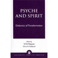 Psyche and Spirit Dialectics of Transformation