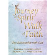 Journey of Spirit Walk of Faith: Our Relationship With God