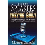 Great Speakers Are Not Born. They're Built