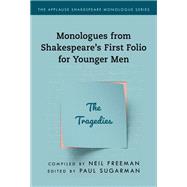 Monologues from Shakespeare’s First Folio for Younger Men The Tragedies