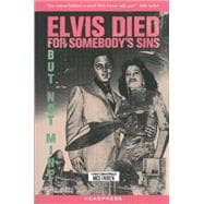 Elvis Died for Somebody’s Sins but Not Mine