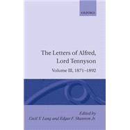 The Letters of Alfred Lord Tennyson Volume III: 1871-1892