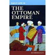 Daily Life in the Ottoman Empire,9780313336928