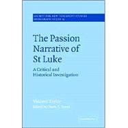 The Passion Narrative of St Luke: A Critical and Historical Investigation
