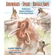 Arrowheads, Spears, and Buffalo Jumps