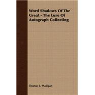 Word Shadows of the Great - the Lure of Autograph Collecting