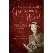 Margaret Mitchell's Gone With the Wind A Bestseller's Odyssey from Atlanta to Hollywood