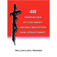 48 PROPHECIES OF GOD ABOUT HIS ONLY BEGOTTEN SON, JESUS CHRIST
