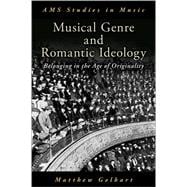 Musical Genre and Romantic Ideology Belonging in the Age of Originality