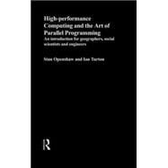 High Performance Computing and the Art of Parallel Programming: An Introduction for Geographers, Social Scientists and Engineers