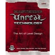 Mastering Unreal Technology : The Art of Level Design