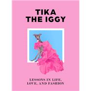 Tika the Iggy How to Live Your Life Like a Fashion Icon
