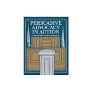 Persuasive Advocacy in Action: A Workbook for Law Students book cover, ISBN 9781531026929
