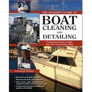 The Insider's Guide to Boat Cleaning and Detailing Professional Secrets to Make Your Sail-or Powerboat Beautiful