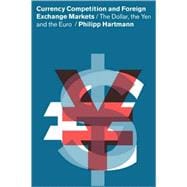 Currency Competition and Foreign Exchange Markets: The Dollar, the Yen and the Euro