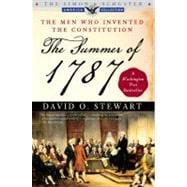 The Summer of 1787; The Men Who Invented the Constitution