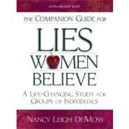 The Companion Guide For Lies Women Believe A Life-Changing Study for Individuals and Groups