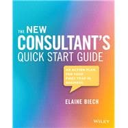 The New Consultant's Quick Start Guide An Action Plan for Your First Year in Business