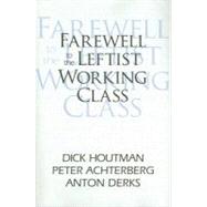 Farewell to the Leftist Working Class
