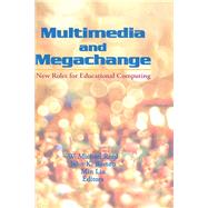 Multimedia and Megachange: New Roles for Educational Computing