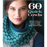 60 Quick Cowls Luxurious Projects to Knit in Cloud™ and Duo™ Yarns from Cascade Yarns®