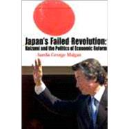 Japan's Failed Revolution : Koizumi and the Politics of Economic Reform