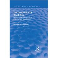 The Geopolitics of South Asia: From Early Empires to India, Pakistan and Bangladesh: From Early Empires to India, Pakistan and Bangladesh