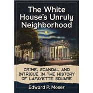 The White House's Unruly Neighborhood