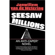 Seesaw Millions An Anti-Caper Novel