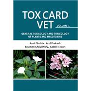 Tox Card Vet: Volume I: General Toxicology and Toxicology of Plants and Mycotoxins