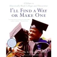 I'll Find a Way or Make One : A Tribute to Historically Black Colleges and Universities