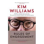 Rules of Engagement FOXTEL, Football, News and Wine: The Secrets of a Business Builder and Cultural Maestro