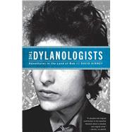 The Dylanologists Adventures in the Land of Bob