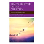 Equity-Oriented Critical Curricula Envisioning Hope with Students