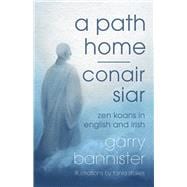 A Path Home / Conair Siar Zen Koans in English and Irish