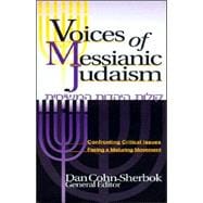 Voices of Messianic Judaism : Confronting Critical Issues Facing a Maturing Movement