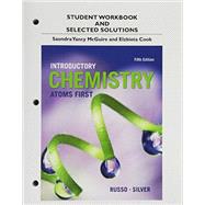 Student Workbook and Selected Solutions for Introductory Chemistry Atoms First