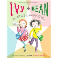 Ivy and Bean No News Is Good News (Book 8)