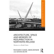 Architecture, Space and Memory of Resurrection in Northern Ireland: Shareness in a divided nation