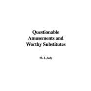 Questionable Amusements and Worthy Substitutes